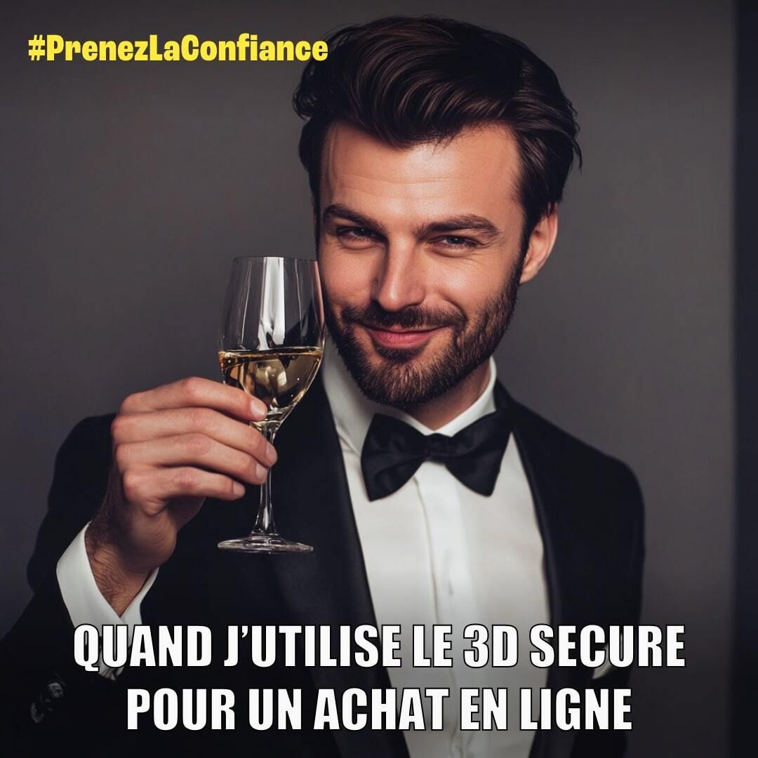 Mème montrant un homme en smoking tenant un verre de vin blanc avec un sourire confiant, accompagné du texte : 'Quand j'utilise le 3D secure pour un achat en ligne'. Hashtag : #PrenezLaConfiance.